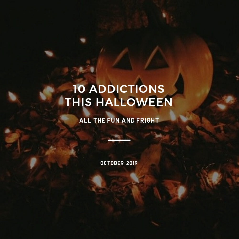 10 Addictions This Halloween