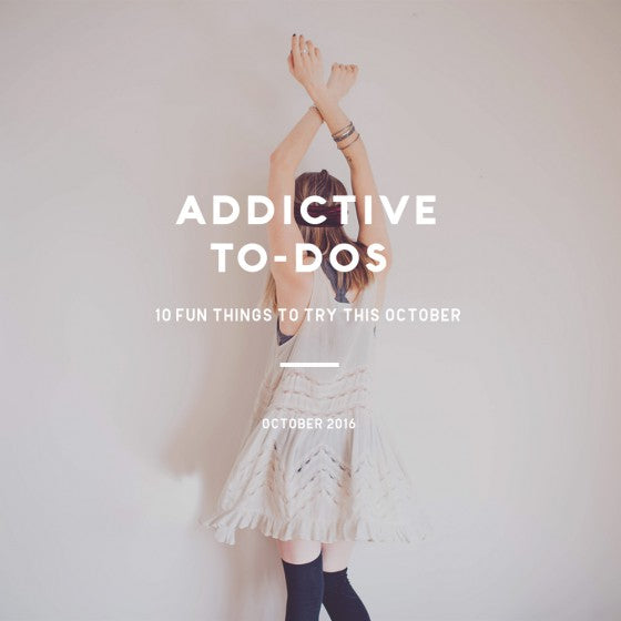 10 Addictive Things to Try This October