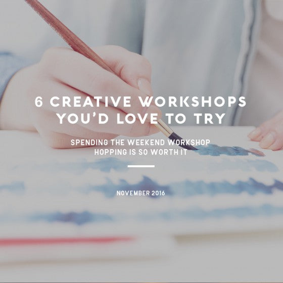 6 Creative Workshops You’d Love to Try