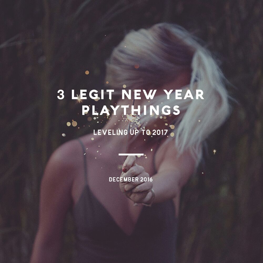 3 Legit New Year Playthings