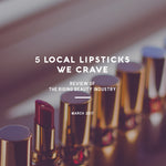 4 Local Lipsticks We Crave
