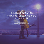 5 Light Movies That Will Make You Love Life