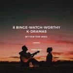 8 Binge-Watch Worthy K-Dramas